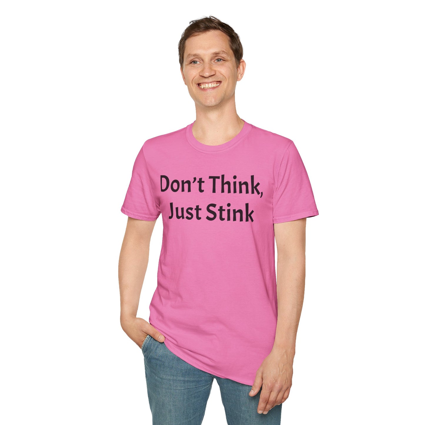 Don’t Think, Just Stink T-Shirt