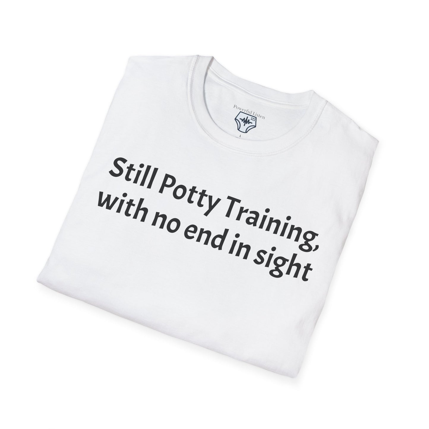 Still Potty Training, with no end in sight T-Shirt