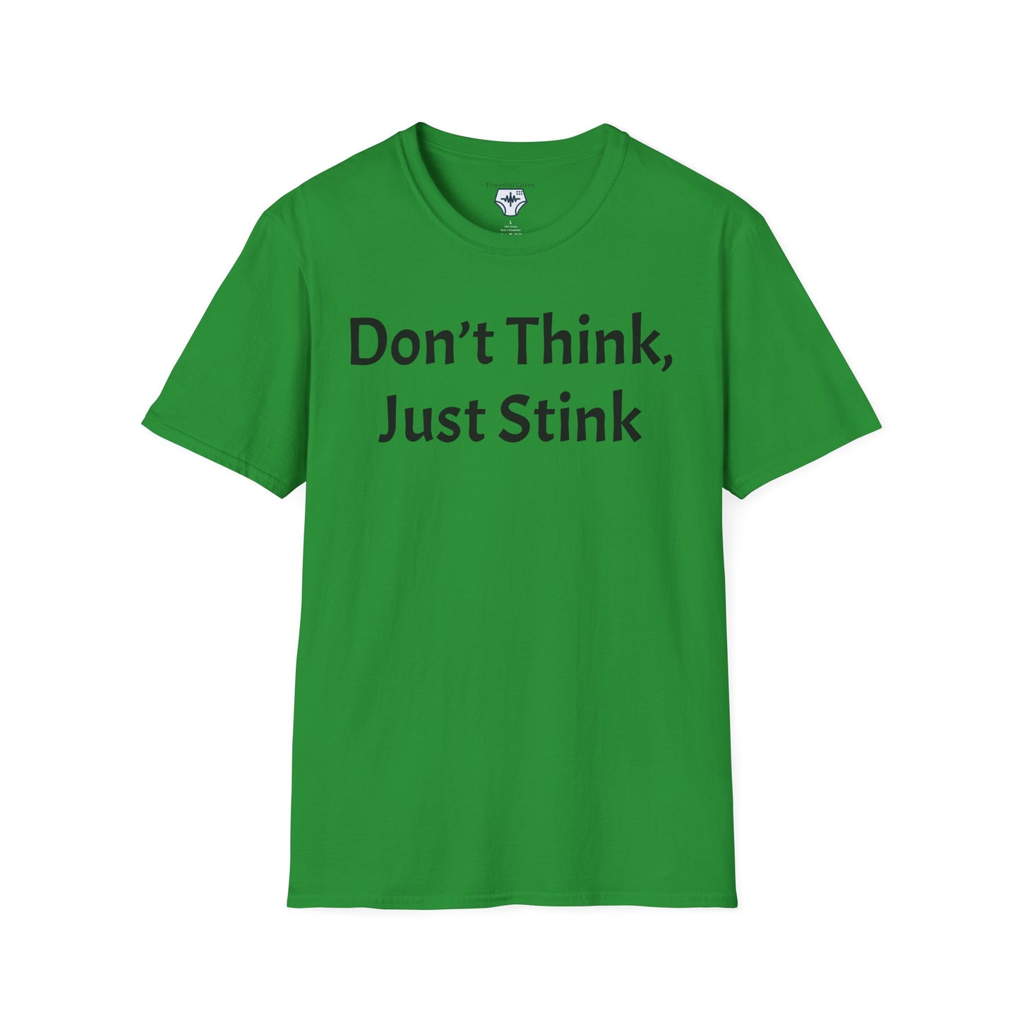 Don’t Think, Just Stink T-Shirt