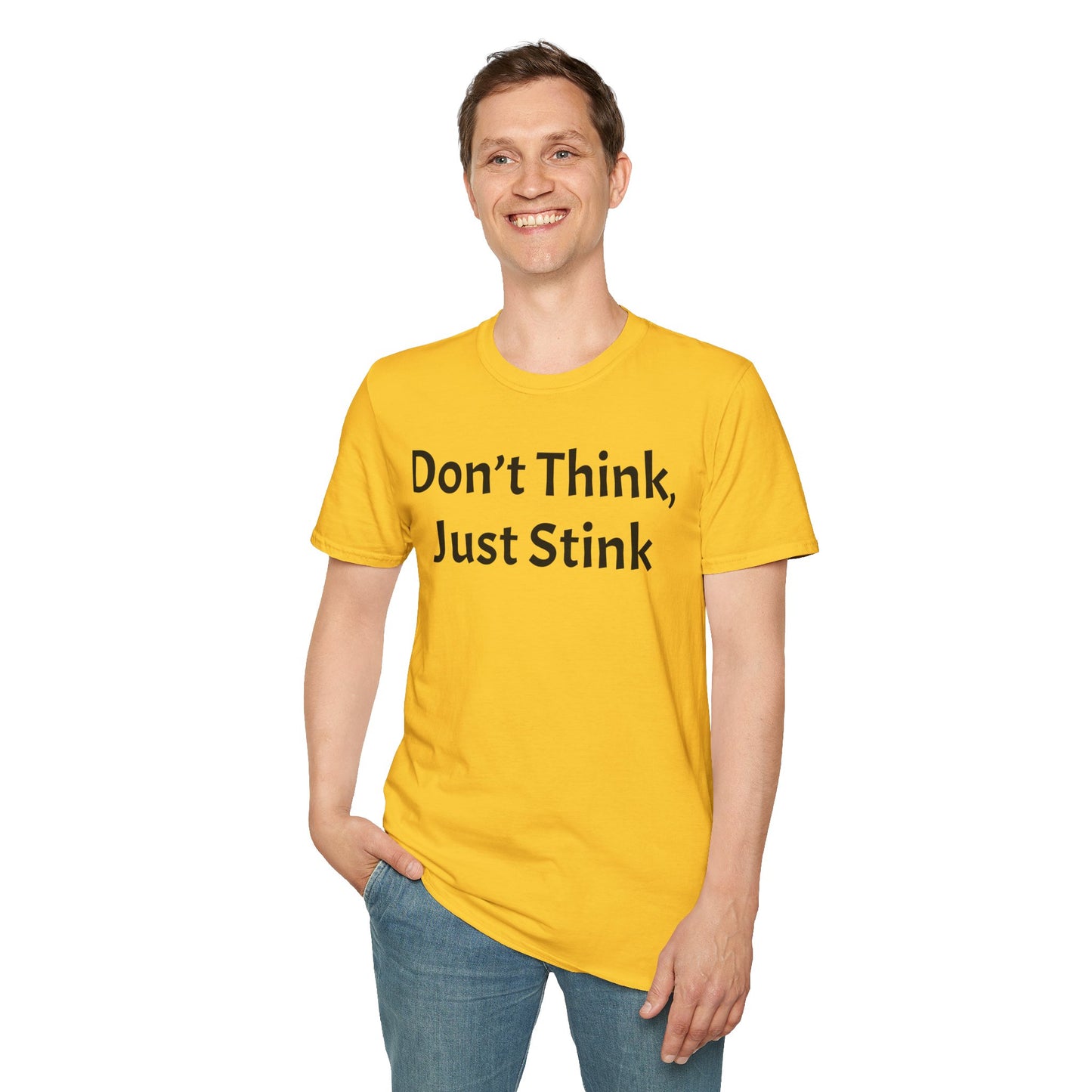 Don’t Think, Just Stink T-Shirt