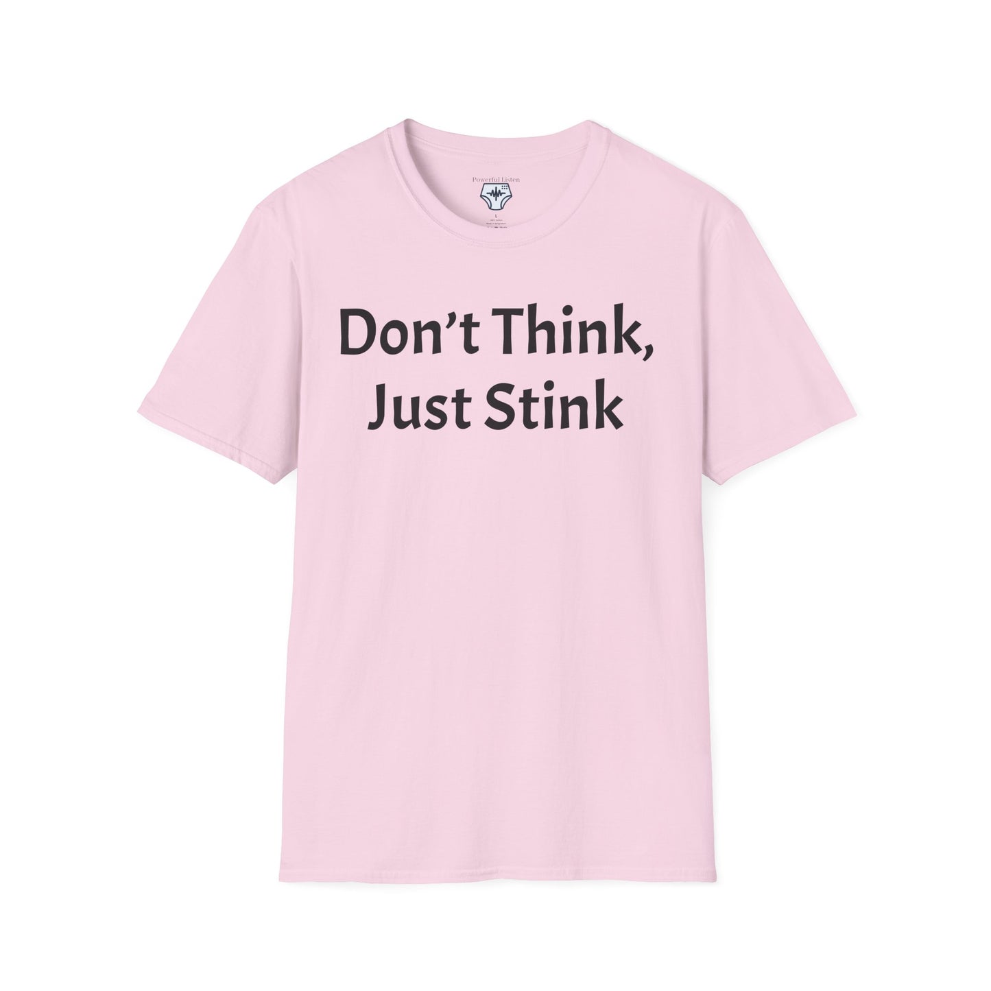 Don’t Think, Just Stink T-Shirt