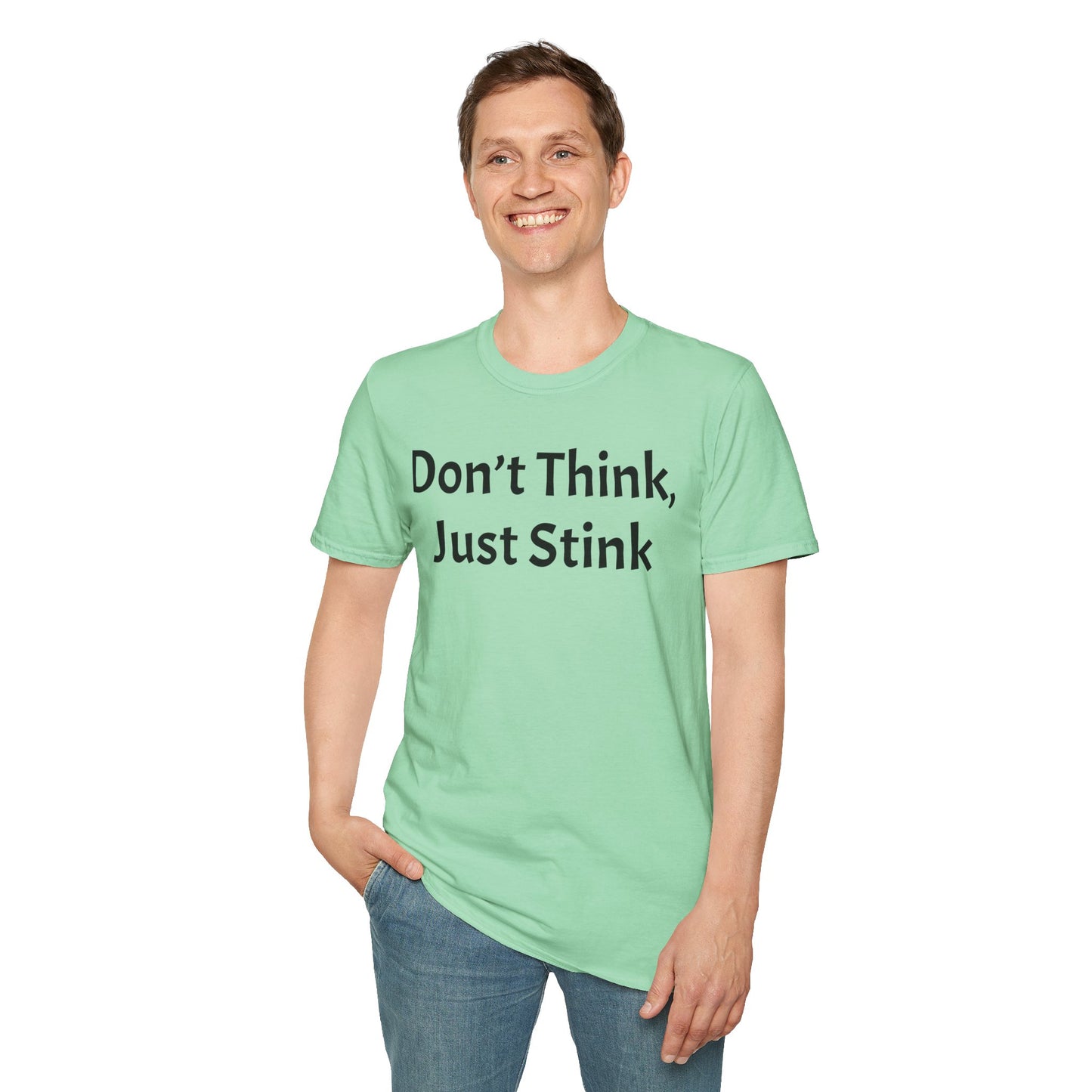 Don’t Think, Just Stink T-Shirt