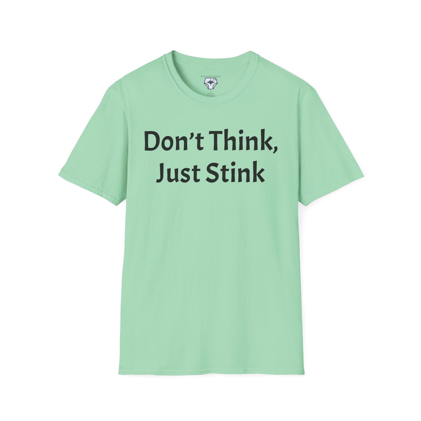 Don’t Think, Just Stink T-Shirt