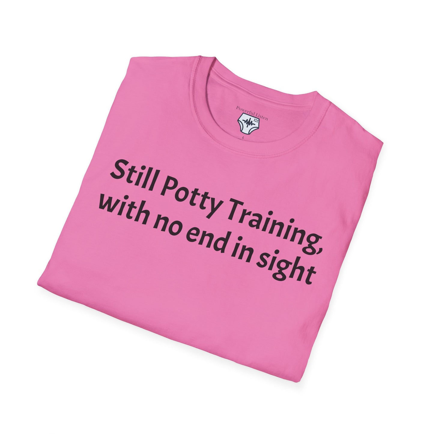 Still Potty Training, with no end in sight T-Shirt