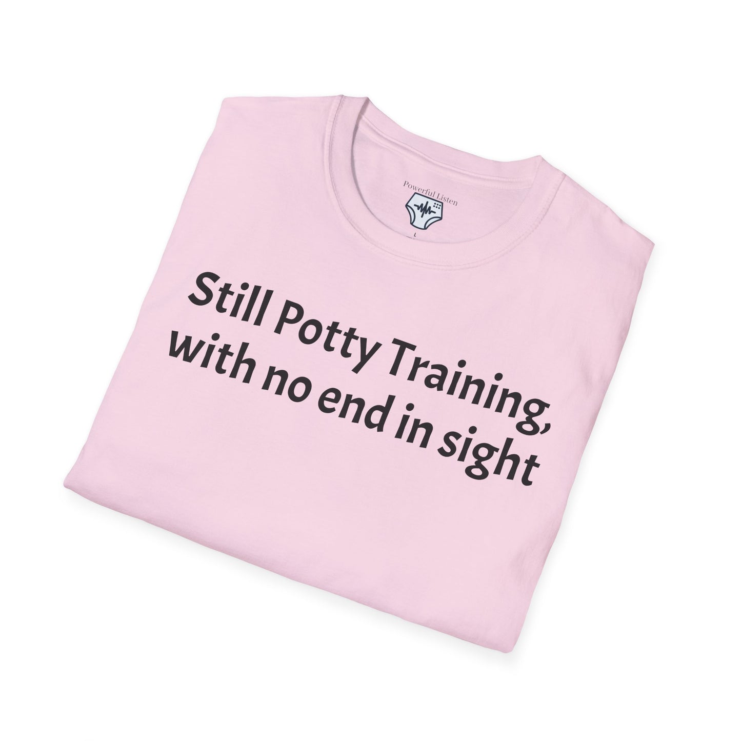 Still Potty Training, with no end in sight T-Shirt