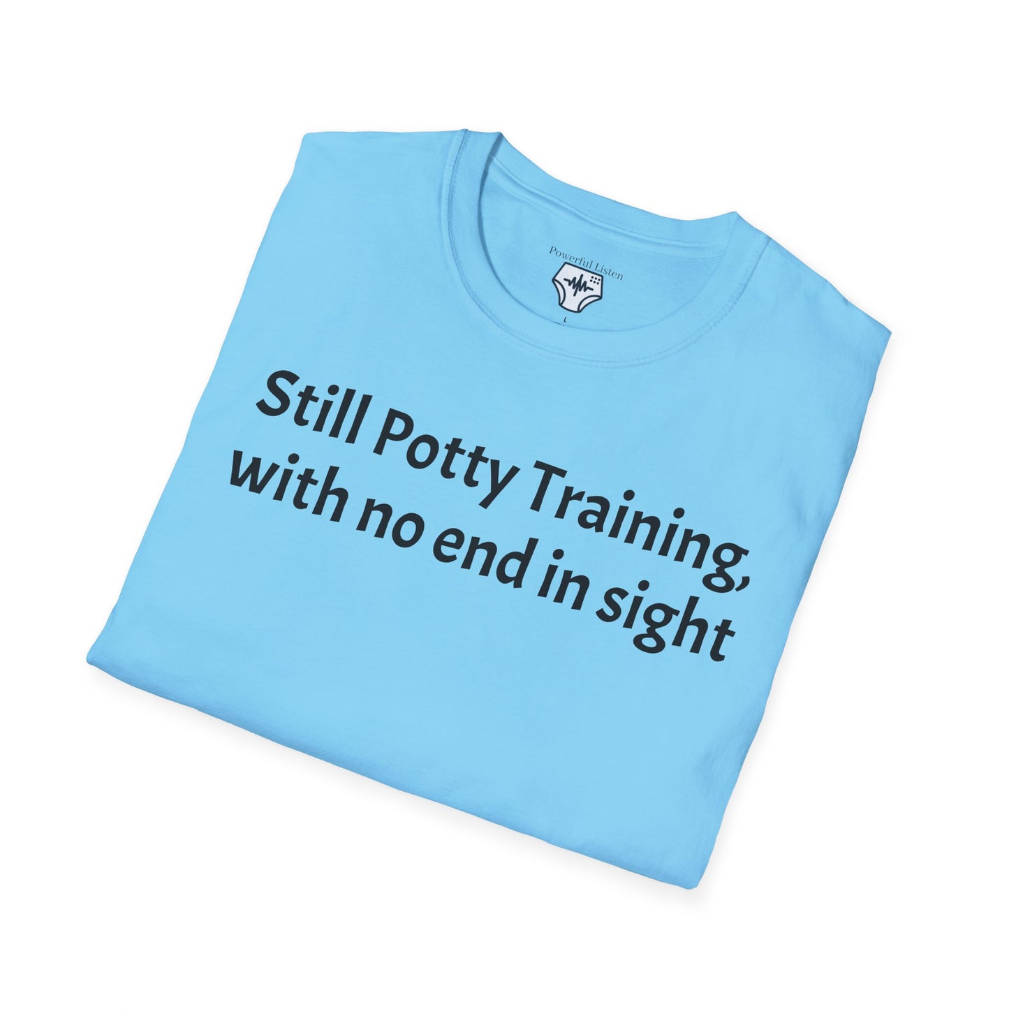 Still Potty Training, with no end in sight T-Shirt