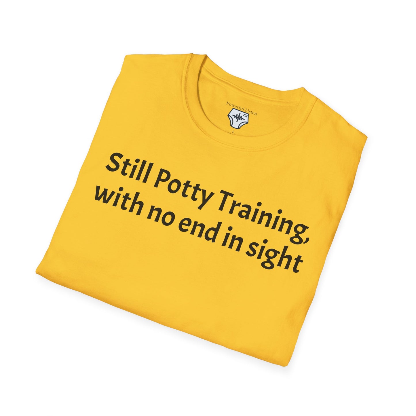 Still Potty Training, with no end in sight T-Shirt