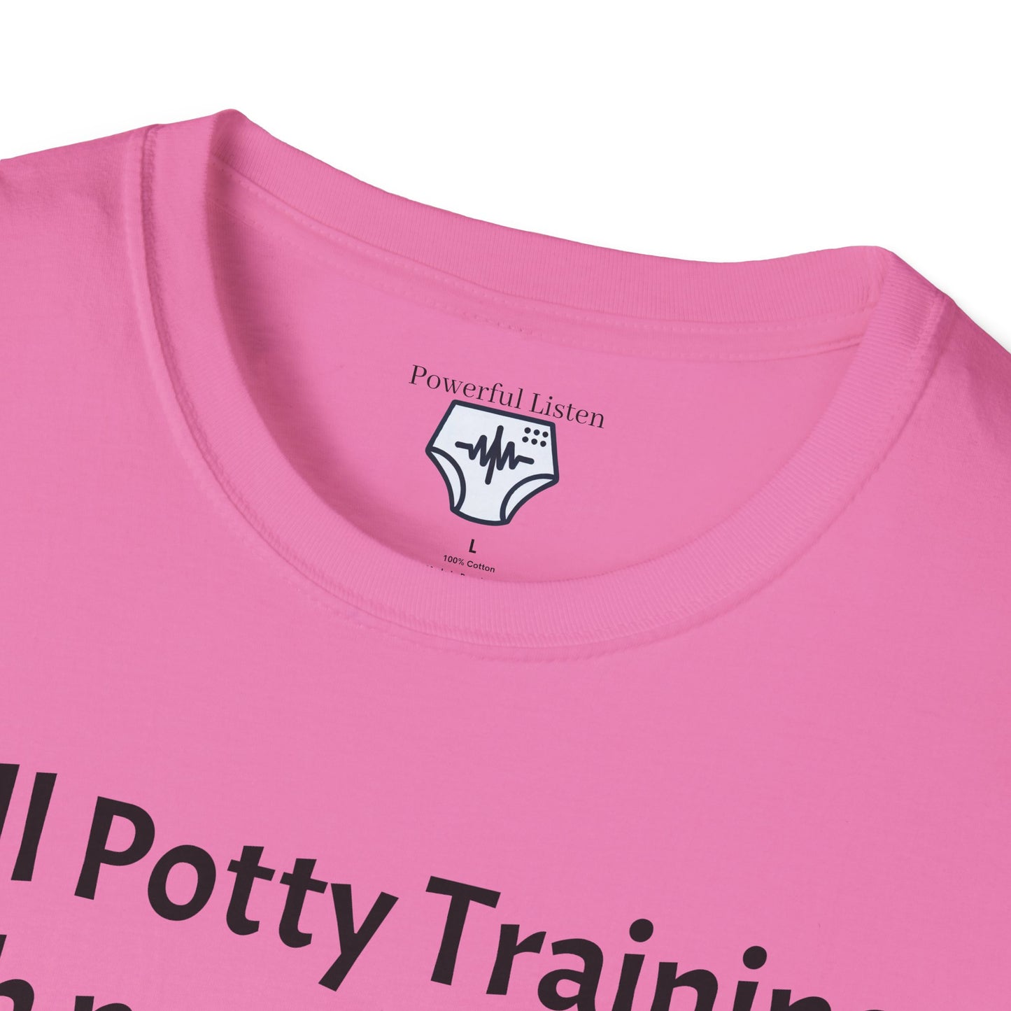 Still Potty Training, with no end in sight T-Shirt