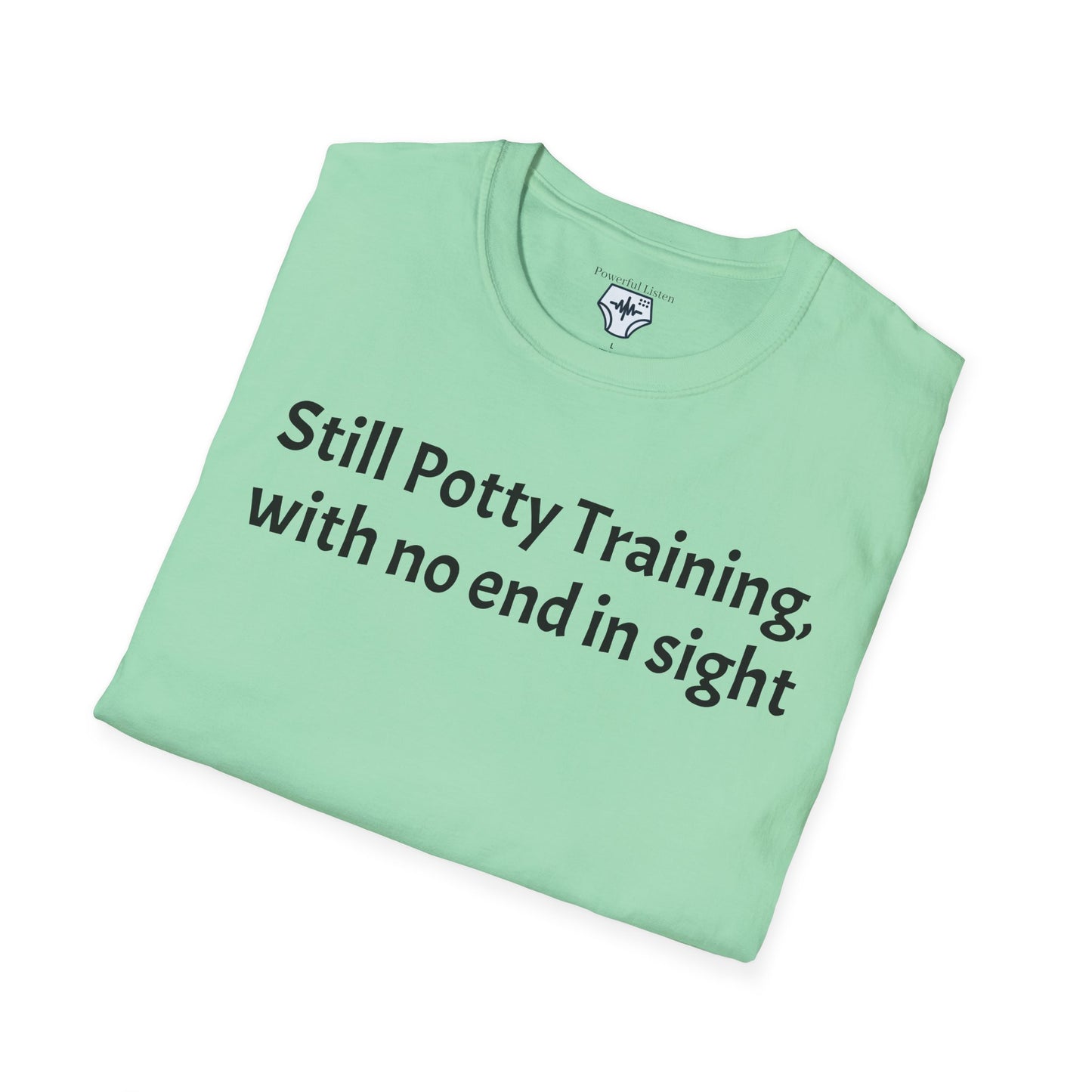 Still Potty Training, with no end in sight T-Shirt