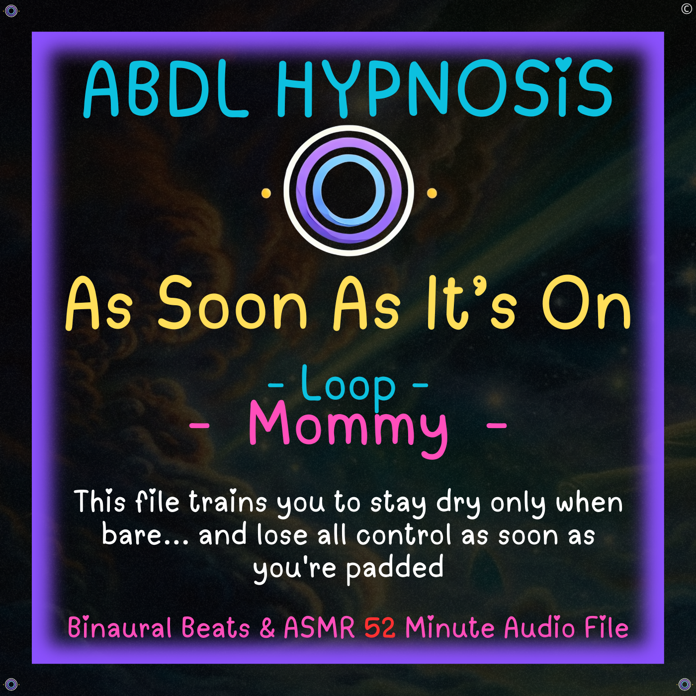 As Soon As It’s On - Mommy - ABDL Hypnosis - Bladder, Bowel Wetting Accidents, Body, Relaxation, Regression, Baby Brain, Loop