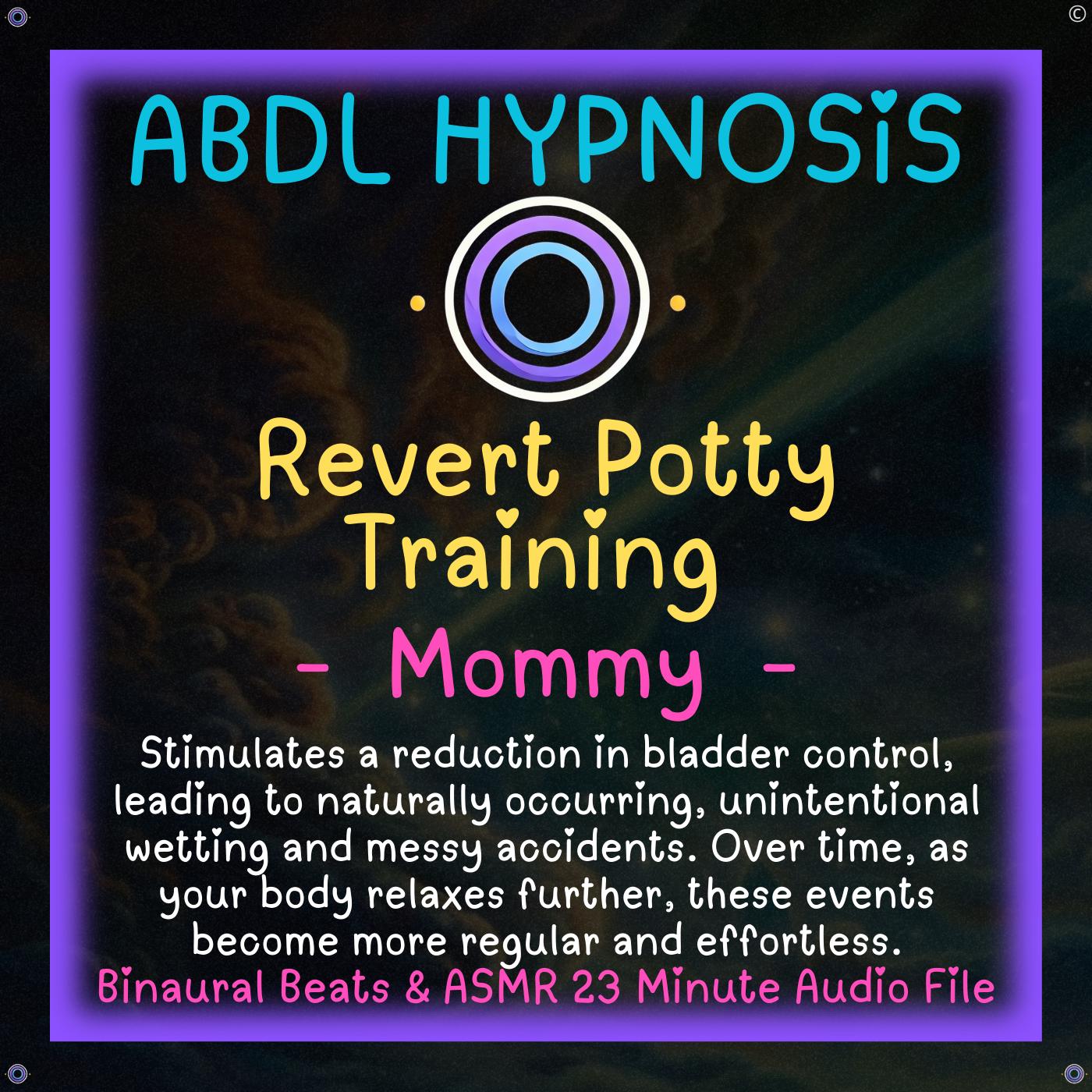 Revert Potty Training - Mommy - ABDL Hypnosis - Bladder & Bowel Accidents, Diaper Dependence, Regression, Relax your body with this audio