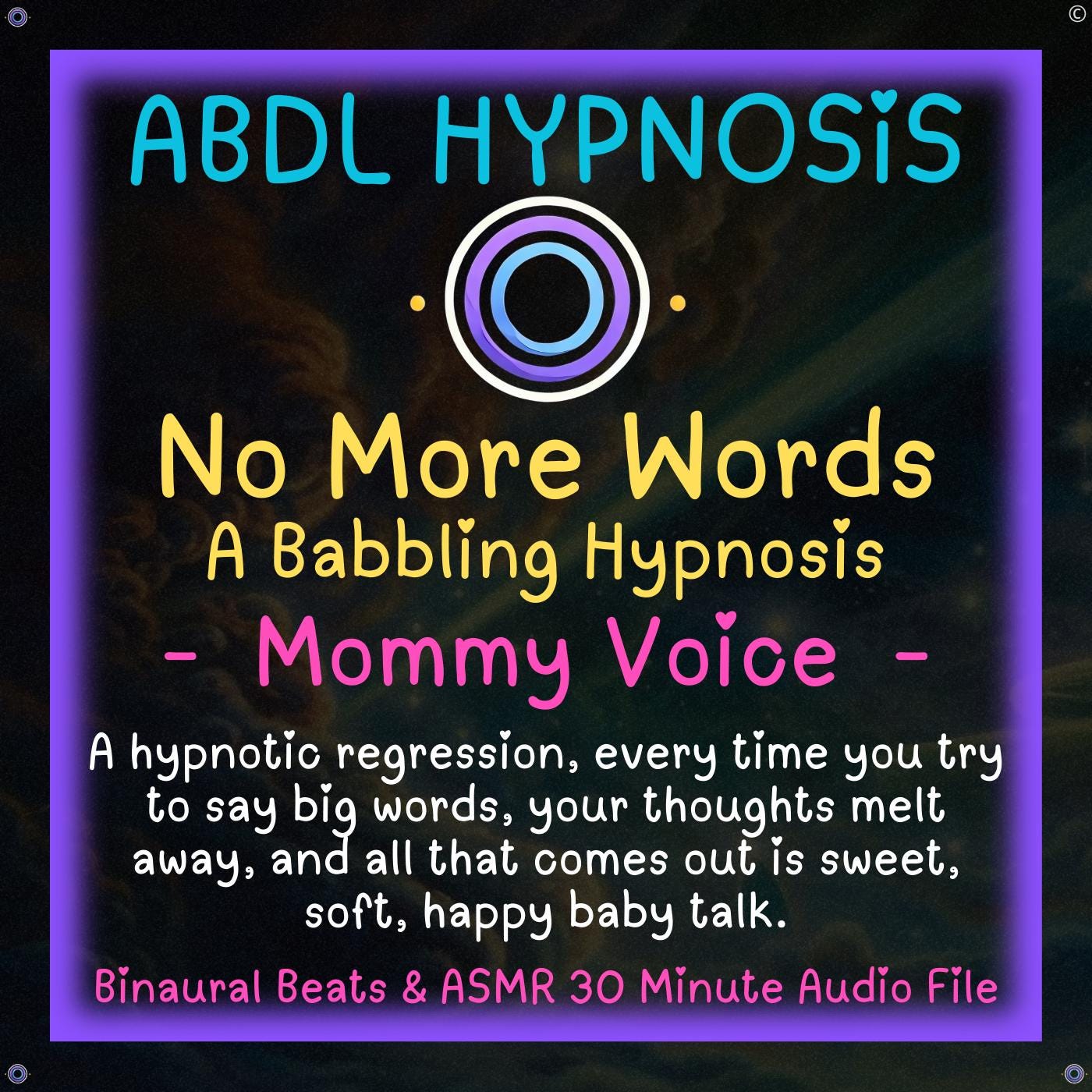 No More Words A Babbling Hypnosis - Mommy Voice - ABDL Hypnosis - little Space, Body Relaxation, Regression, Baby Brain, No More Big Words