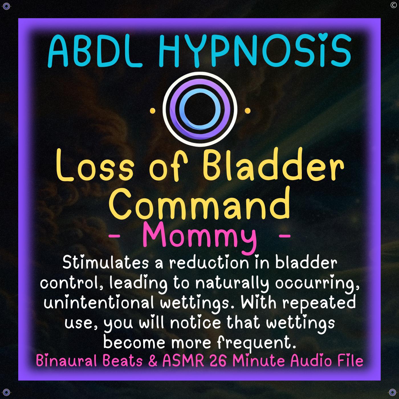 Loss of Bladder Command - Mommy - ABDL Diaper Hypnosis - Bladder & Bowel Wetting Accidents, Body Relaxation, Regression, Weakened Bladder
