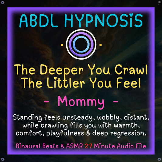 The Deeper You Crawl, The Littler You Feel - Mommy - ABDL Hypnosis - Play Time, Body Relaxation, Regression, Baby Brain, Little space, Crawling