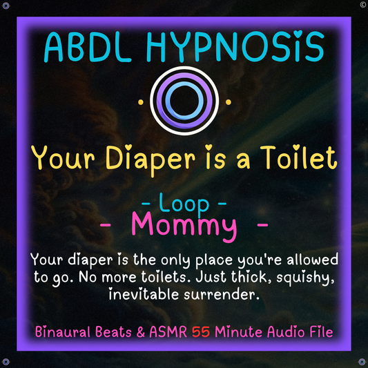 Your Diaper is a Toilet - Mommy - ABDL Hypnosis - Bladder, Bowel Wetting Accidents, Body, Relaxation, Regression, Baby Brain, Loop