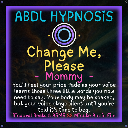 Change Me, Please - Mommy - ABDL Hypnosis - Bladder, Bowel Wetting Accidents, Body, Relaxation, Regression, Baby Brain