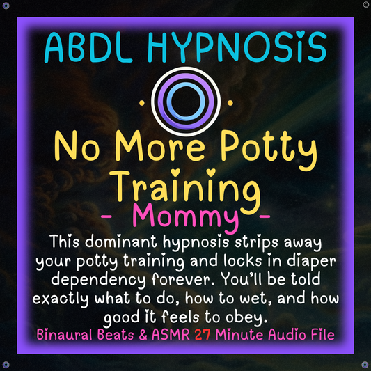 No More Potty Training - Mommy - ABDL Hypnosis - Bladder, Bowel Wetting Accidents, Body, Relaxation, Regression, Baby Brain