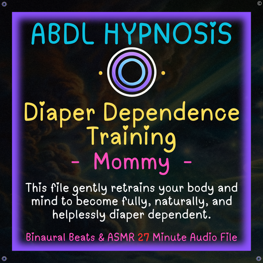 Diaper Dependence Training - Mommy - ABDL Hypnosis - Bladder, Bowel Wetting Accidents, Body, Relaxation, Regression, Baby Brain