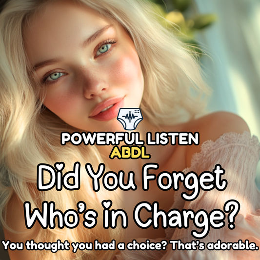 Did You Forget Who’s in Charge? - Mommy - ABDL Hypnosis, Regression, Wetting, Messing, Training, Untraining, Loop
