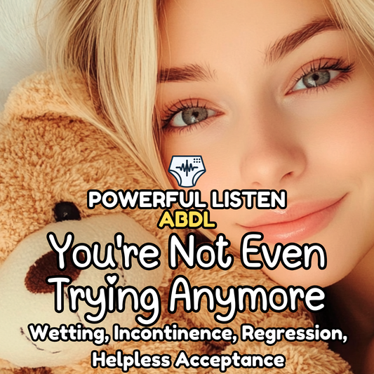 You're Not Even Trying Anymore - Mommy - ABDL Hypnosis - Wetting, Messing, Regression, Baby Brain Training, Helpless Acceptance
