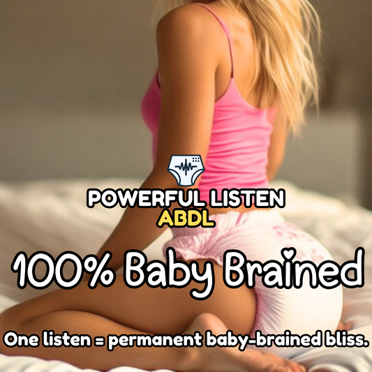 100% Baby Brained - Mommy - ABDL Hypnosis, Regression, Wetting, Messing, Training, Untraining, Loop