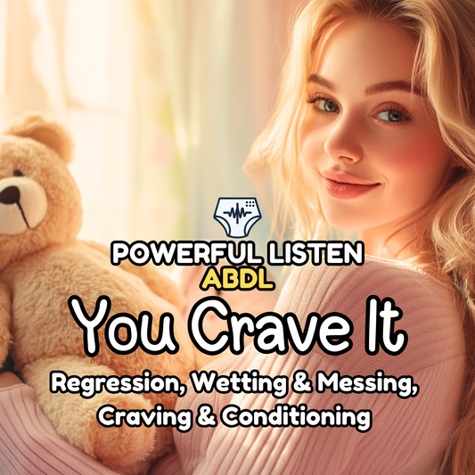 You Crave It - Mommy - ABDL Hypnosis - Wetting, Messing, Regression, Baby Brain, Craving & Conditioning Training