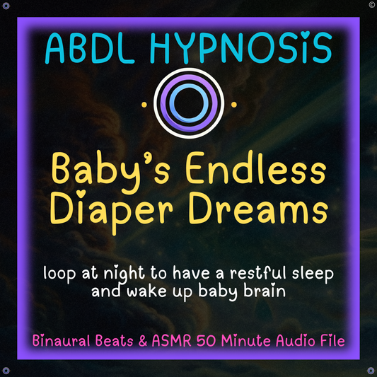 Baby's Endless Diaper Dreams - Daddy - ABDL Hypnosis - Bladder, Bowel Wetting Accidents, Body, Sleep Relaxation, Regression, Sleeping Loop, Baby Brain