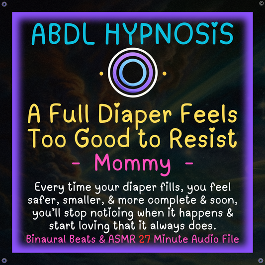 A Full Diaper Feels Too Good to Resist - Mommy - ABDL Diaper Hypnosis - Bladder Bowel Accidents, Body Relaxation, Regression, Overflowing with Comfort