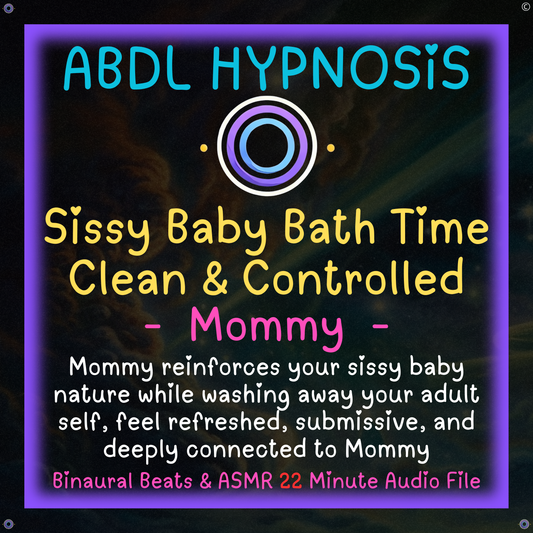 Sissy Baby Bath Time: Clean and Controlled - Mommy -  ABDL Hypnosis - Feminization, Accidents, little baby, Body Relaxation, Regression, Baby Brain