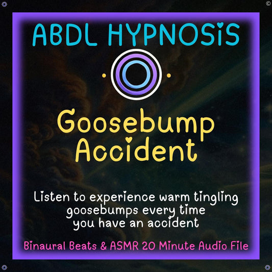 Goosebump Accident Daddy ABDL Hypnosis - Bladder & Bowel Accidents, Body Relaxation, Regression, Diaper, Weak Bowel, Involuntary Tingles after PP