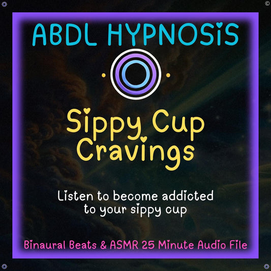 Sippy Cup Cravings - Daddy - ABDL Hypnosis - Body Relaxation, Regression, Awaken a Powerful Sippy Cup Connection