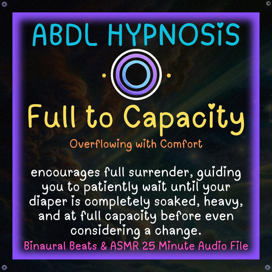 Full to Capacity Daddy ABDL Hypnosis - Bladder and Bowel Accidents, Body Relaxation, Regression, ADBL Diaper, Overflowing with Comfort