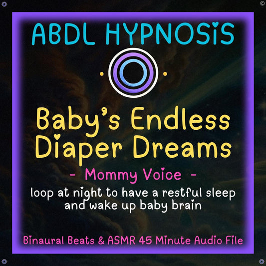 Baby's Endless Diaper Dreams Mommy ABDL Hypnosis - Bladder, Bowel Wetting Accidents, Body, Sleep Relaxation, Regression, Sleeping Loop, Baby Brain