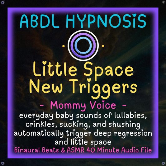 Little Space New Triggers Mommy ABDL Hypnosis - Bladder Bowel Wetting Accidents, little, Body Relaxation, Regression, Baby Brain, Triggers