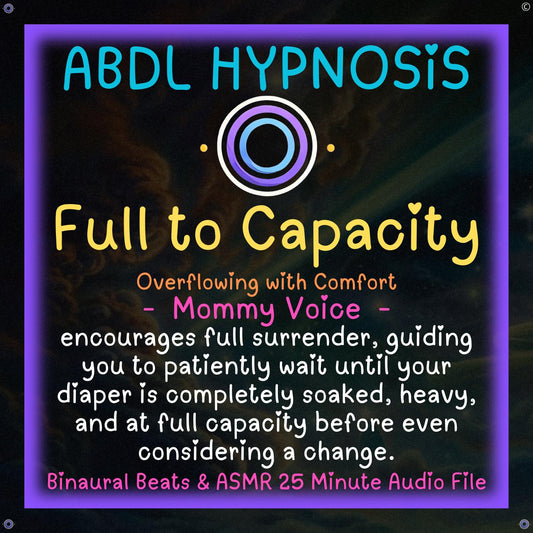 Full to Capacity Mommy Voice ABDL Hypnosis - Bladder and Bowel Accidents, Body Relaxation, Regression, ADBL Diaper, Overflowing with Comfort