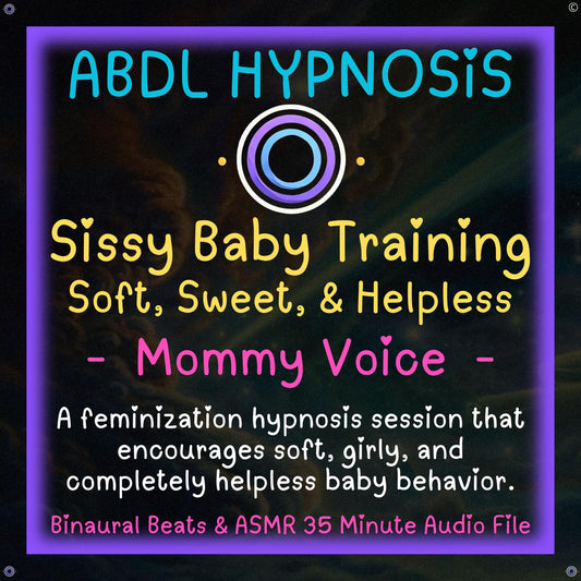 Sissy Baby Training: Soft, Sweet, and Helpless - Mommy - ABDL Hypnosis - Feminization, Accidents, little baby, Body Relaxation, Regression, Baby Brain