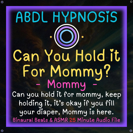 Can You Hold It For Mommy ABDL Hypnosis - Bladder, Bowel Wetting Accidents, Relaxation, Regression, Mommy takes care of you, Baby Brain Lock