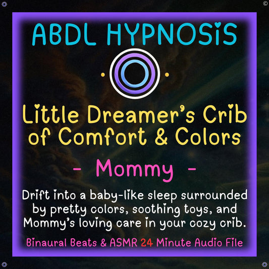 Little Dreamers Crib of Comfort and Colors Mommy ABDL Hypnosis - little baby, Body Relaxation, Regression, Baby Brain, little space, crib, mommy
