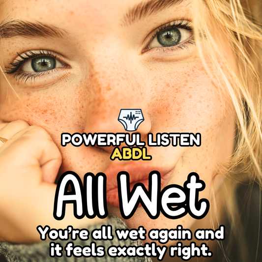All Wet - Mommy - ABDL Hypnosis, Regression, Wetting, Messing, Training, Untraining, Loop