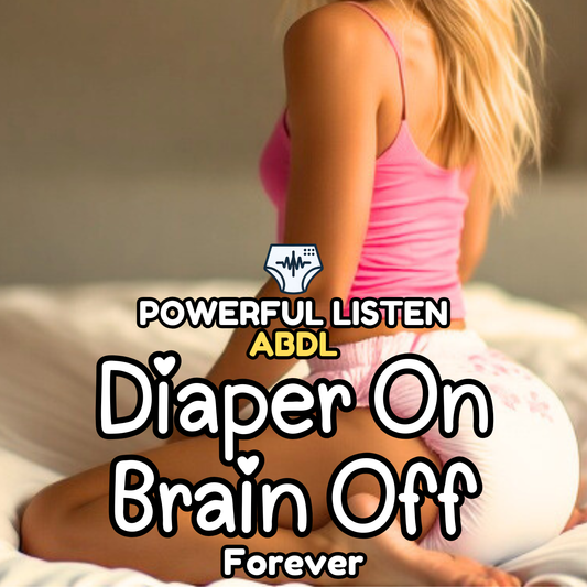 Diaper On Brain Off - Mommy - ABDL Hypnosis, Regression, Wetting, Messing, Training, Untraining, Loop