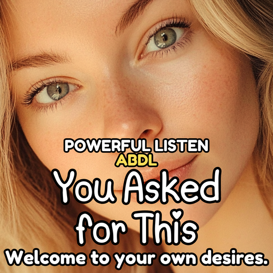 You Asked for This - Mommy - ABDL Hypnosis, Regression, Wetting, Messing, Training, Untraining, Loop