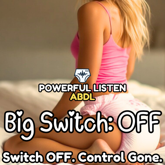 Big Switch: OFF - Mommy - ABDL Hypnosis, Regression, Wetting, Messing, Training, Untraining, Loop