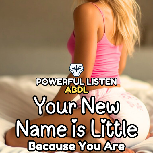 Your New Name Is Little - Mommy - ABDL Hypnosis, Regression, Wetting, Messing, Training, Untraining, Loop
