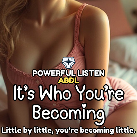 It’s Who You’re Becoming - Mommy - ABDL Hypnosis, Regression, Wetting, Messing, Training, Untraining, Loop