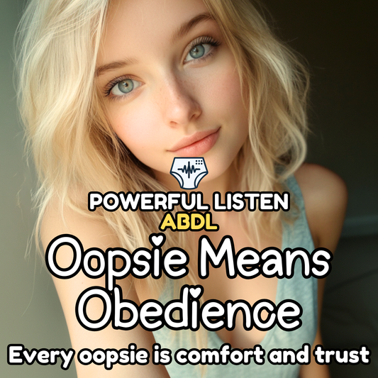 Oopsie Means Obedience - Mommy - ABDL Hypnosis, Regression, Wetting, Messing, Training, Untraining, Loop