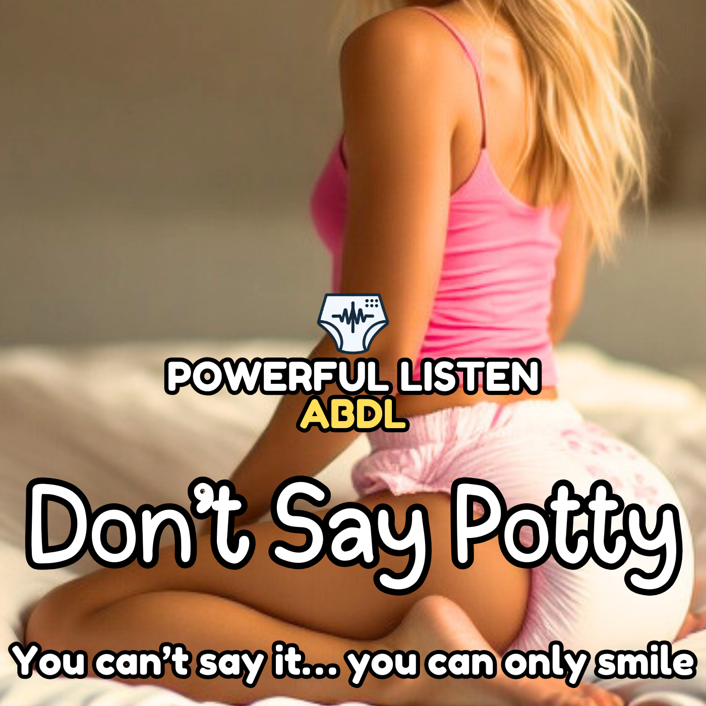 Don’t Say Potty - Mommy - ABDL Hypnosis, Regression, Wetting, Messing, Training, Untraining, Loop